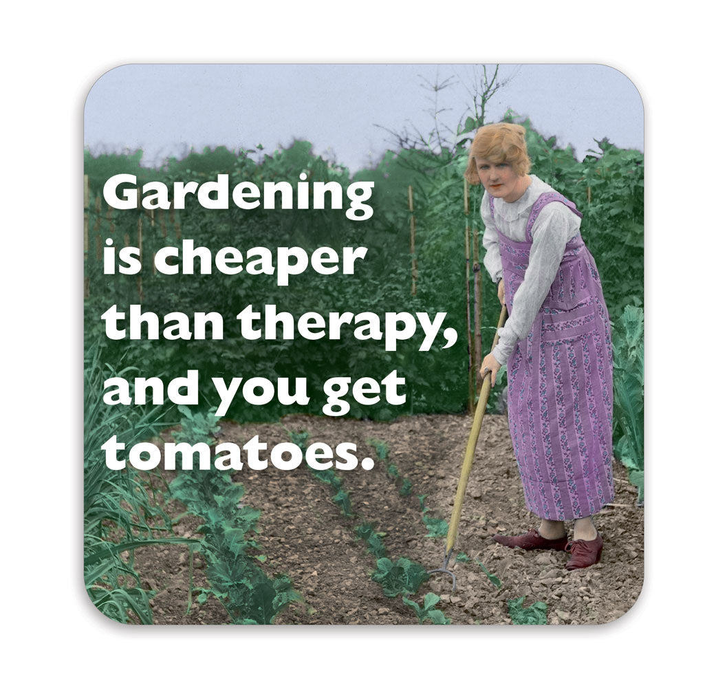 GARDENING CHEAPER THAN THERAPY COASTER