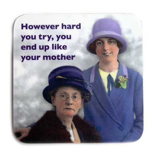 LIKE YOUR MOTHER COASTER