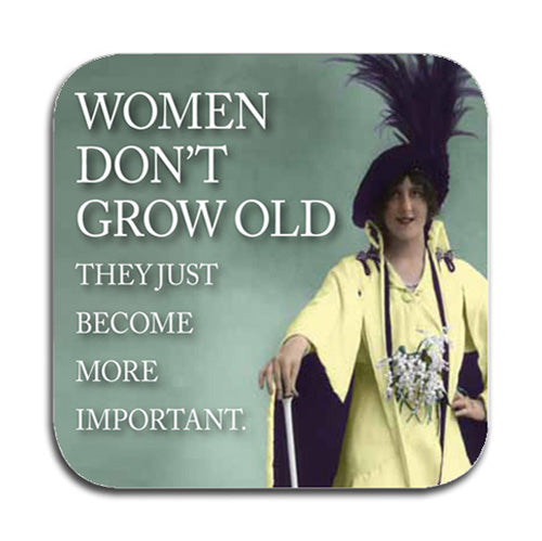 WOMEN DON'T GROW OLD COASTER