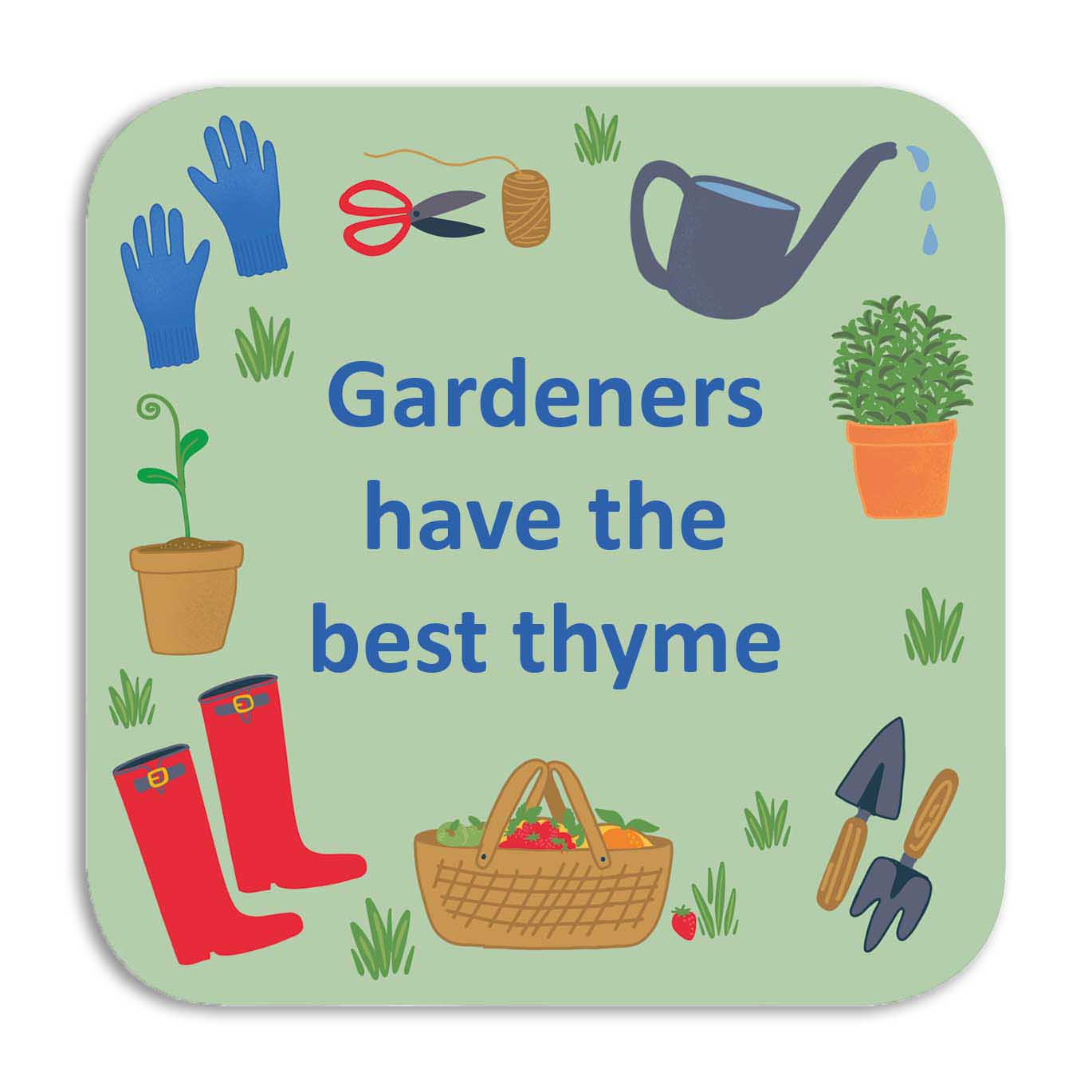 GARDENERS HAVE THE BEST THYME